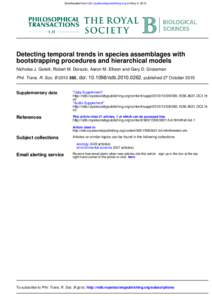 Downloaded from rstb.royalsocietypublishing.org on May 4, 2013  Detecting temporal trends in species assemblages with bootstrapping procedures and hierarchical models Nicholas J. Gotelli, Robert M. Dorazio, Aaron M. Elli