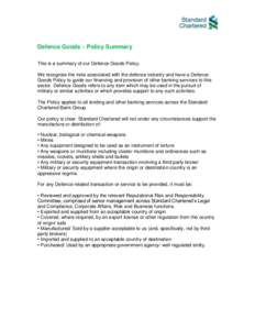 Defence Goods – Policy Summary This is a summary of our Defence Goods Policy. We recognise the risks associated with the defence industry and have a Defence Goods Policy to guide our financing and provision of other ba