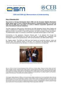 CEB and ESM sign Memorandum of Understanding Paris, 9 December 2014: The Council of Europe Development Bank (CEB) and the European Stability Mechanism (ESM) signed today in Paris a bilateral Memorandum of Understanding (