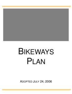 BIKEWAYS PLAN ADOPTED JULY 24, 2006 Adopted July 24, 2006