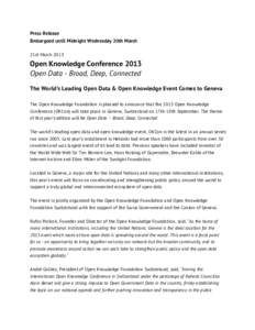 Press Release Embargoed until Midnight Wednesday 20th March 21st March 2013 Open Knowledge Conference 2013 Open Data - Broad, Deep, Connected