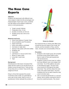 The Nose Cone Experts Objective Students will experiment with different nose cone shapes to determine the advantages and disadvantages of each type. Conic, parabolic