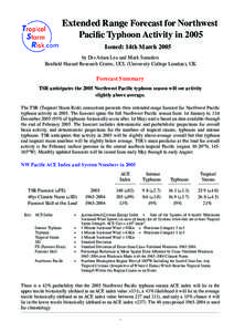 Extended Range Forecast for Northwest Pacific Typhoon Activity in 2005 Issued: 14th March 2005 by Drs Adam Lea and Mark Saunders Benfield Hazard Research Centre, UCL (University College London), UK