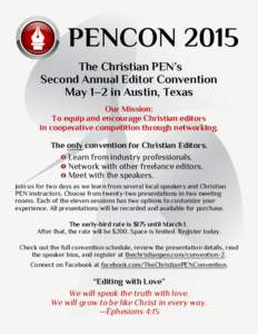 PENCON 2015 The Christian PEN’s Second Annual Editor Convention May 1–2 in Austin, Texas Our Mission: To equip and encourage Christian editors