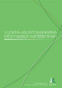 Vuokra-asuntomarkkina-  informaation kehittäminen KTI Kiinteistötieto 2011 Jari Ylönen / Tomi Laine / Hanna Kaleva