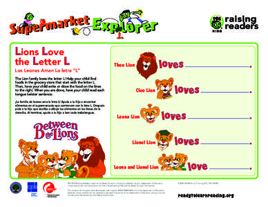 Lions Love the Letter L Los Leones Aman La letra “L” The Lion family loves the letter L! Help your child find foods in the grocery store that start with the letter L.