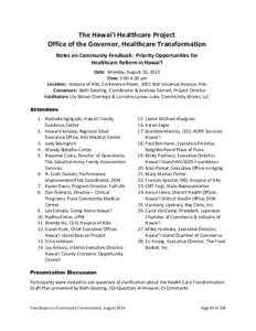 The Hawai‘i Healthcare Project Office of the Governor, Healthcare Transformation Notes on Community Feedback: Priority Opportunities for Healthcare Reform in Hawai‘i Date: Monday, August 26, 2013 Time: 2:00-4:30 pm