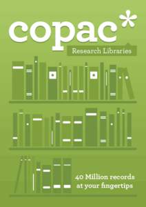 Research Libraries  40 Million records at your fingertips  A research library catalogue with over 40 million records, Copac can help