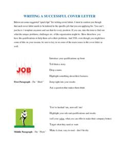 WRITING A SUCCESSFUL COVER LETTER Below are some suggested “quick tips” for writing cover letters. I want to caution you though that each cover letter needs to be tailored to the specific job that you are applying fo