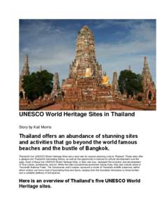 UNESCO World Heritage Sites in Thailand Story by Kait Morris Thailand offers an abundance of stunning sites and activities that go beyond the world famous beaches and the bustle of Bangkok.