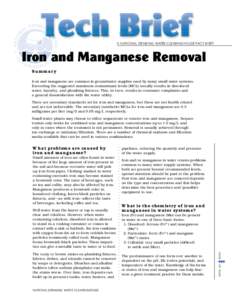 A NATIONAL DRINKING WATER CLEARINGHOUSE FACT SHEET  Iron and Manganese Removal Summary Iron and manganese are common in groundwater supplies used by many small water systems. Exceeding the suggested maximum contaminant l