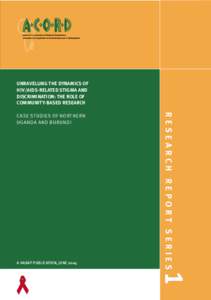 UNRAVELLING THE DYNAMICS OF HIV/AIDS-RELATED STIGMA AND DISCRIMINATION: THE ROLE OF COMMUNITY-BASED RESEARCH  A HASAP PUBLICATION, JUNE 2004