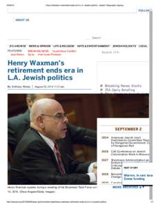 [removed]Henry Waxman’s retirement ends era in L.A. Jewish politics | Jewish Telegraphic Agency FOLLOW US ABOUT US