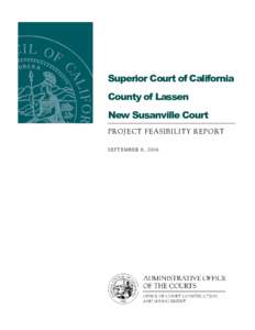 Superior Court of California County of Lassen New Susanville Court PROJECT FEASIBILITY REPORT SEPTEMBER 8, 2006