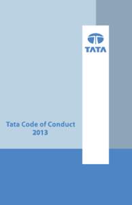 Foreword The Tata Code of Conduct is a set of principles that guide and govern the conduct of Tata companies and