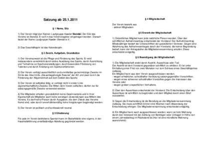 § 4 Mitgliedschaft  Satzung ab § 1 Name, Sitz 1) Der Verein trägt den Namen Laufgruppe Haeder Stendal. Der Sitz des Vereins ist Stendal. Er soll in das Vereinsregister eingetragen werden. Danach