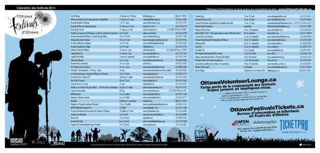 Calendrier des festivals[removed]Obtenez l’information la plus à jour en consultant le site : www.OttawaFestivals.ca Bal de Neige	 31 janvier au 17 février	 baldeneige.gc.ca