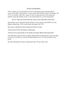 NOTICE FOR BIDDERS Notice is hereby given by the Fall River County Commissioners that sealed bids shall be received at the office of the Fall River County Auditor, 906 North River Street, Hot Springs, SD 57747, on or bef