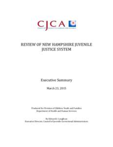 REVIEW OF NEW HAMPSHIRE JUVENILE JUSTICE SYSTEM Executive Summary March 23, 2015