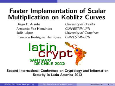Faster Implementation of Scalar Multiplication on Koblitz Curves Diego F. Aranha Armando Faz Hern´andez Julio L´opez Francisco Rodr´ıguez Henr´ıquez