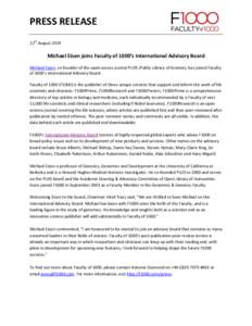 PRESS RELEASE 12th August 2014 Michael Eisen joins Faculty of 1000’s International Advisory Board Michael Eisen, co-founder of the open-access journal PLOS (Public Library of Science), has joined Faculty of 1000’s In