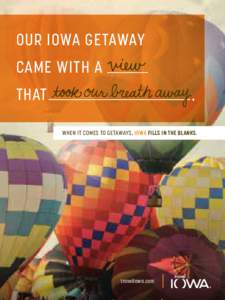 Our Iowa getaway came with a that When it comes to getaways, Iowa fills in the blanks.  traveliowa.com