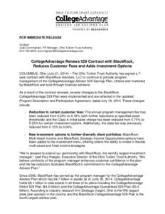 FOR IMMEDIATE RELEASE Contact: Judy Cunningham, PR Manager, Ohio Tuition Trust Authority[removed], [removed]  CollegeAdvantage Renews 529 Contract with BlackRock,