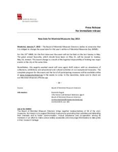 Press Release For immediate release New Date for Montréal Museums Day 2015 Montréal, January 7, 2015 – The Board of Montréal Museum Directors wishes to announce that it is obliged to change the usual date for this y