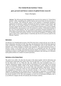 The Global Brain Institute Vision: past, present and future context of global brain research Francis Heylighen Abstract: The following provides background and context for the creation of a “Global Brain Institute” (G