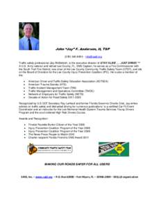 John “Jay” F. Anderson, II, TSP -  Traffic safety professional Jay Anderson, is the executive director of STAY ALIVE …. JUST DRIVE! ™ A U.S. Army veteran and retired Lee County, FL, EM