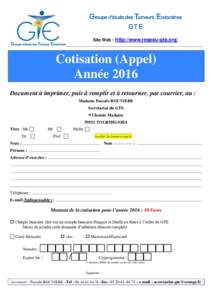 Site Web : http://www.reseau-gte.org/  Cotisation (Appel) Année 2016 Document à imprimer, puis à remplir et à retourner, par courrier, au : Madame Pascale ROUVIERE