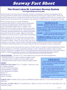 Seaway Fact Sheet The Great Lakes St. Lawrence Seaway System www.greatlakes-seaway.com The Great Lakes St. Lawrence Seaway System has remained a vital deep draft waterborne transportation link for moving goods between No