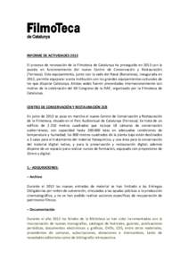 INFORME DE ACTIVIDADES 2013 El proceso de renovación de la Filmoteca de Catalunya ha proseguido en 2013 con la puesta en funcionamiento del nuevo Centro de Conservación y Restauración (Terrassa). Este equipamiento, ju