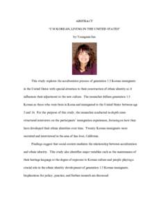 ABSTRACT “I’M KOREAN, LIVING IN THE UNITED STATES” by Youngmin Seo This study explores the acculturation process of generation 1.5 Korean immigrants in the United States with special attention to their construction