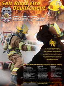 Integrity • Respect for Individual Customer Satisfaction • Pursuit of Excellence Positive Response to Change • Stewardship The Salt River Fire Department is a premier “all-risk / full service” public