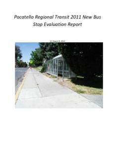 Pocatello Regional Transit 2011 New Bus Stop Evaluation Report V2 August 8, 2012 Preparation of this report has been financed in part through grants from Federal Highway Administration, Federal Transit Administration, I