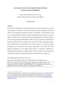 FLATTENING YIELD CURVE AMIDST RAPID INFLOWS: THE MALAYSIAN EXPERIENCE Shakira Teh Sharifuddin and Loke Po Ling1 Monetary Policy Department, Bank Negara Malaysia September 2014 Abstract: