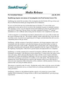 Media Release For Immediate Release July 28, 2015  SaskEnergy begins next phase of investigation into Prud’homme Cavern Fire