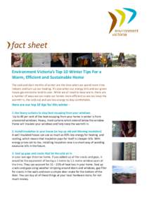  fact sheet  Environment Victoria’s Top 10 Winter Tips For a   Warm, Efficient and Sustainable Home  The cold and dark months of winter are the time when we spend more time  indoors and