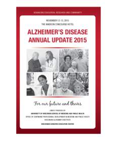 ADVANCING EDUCATION, RESEARCH AND COMMUNITY  NOVEMBER 12-13, 2015 THE MADISON CONCOURSE HOTEL  ALZHEIMER’S DISEASE