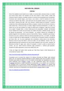 HISTORIA DEL ORIGEN COFAN Antes Dios andaba en este mundo con su madre, no existía nadie, entonces le dijo a su madre que hiciera harta chicha. Por mandato de Dios ella empezó a hacer chicha, cuando ella comenzó a hac