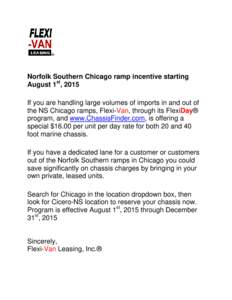 Norfolk Southern Chicago ramp incentive starting August 1st, 2015 If you are handling large volumes of imports in and out of the NS Chicago ramps, Flexi-Van, through its FlexiDay® program, and www.ChassisFinder.com, is 