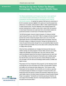 charts you can trust By Stephen Burd Moving On Up: How Tuition Tax Breaks Increasingly Favor the Upper-Middle Class