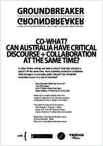 GROUNDBREAKER GROUNDBREAKER A COLLECTIVE OF DESIGN-DRIVEN INNOVATION // JUNE 27 - AUGUST[removed]OBJECT GALLERY, SURRY HILLS CO-WHAT? CAN AUSTRALIA HAVE CRITICAL