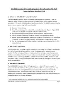 CMS 2008 Basic Stand Alone (BSA) Inpatient Claims Public Use File (PUF) Frequently Asked Questions (FAQ)