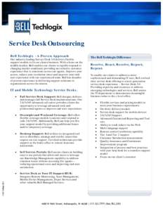 Service Desk Outsourcing Bell Techlogix - A Proven Approach Our industry leading Service Desk 3.0 delivers flexible support models to fit our clients business. With a focus on the middle market, Bell enables our clients 