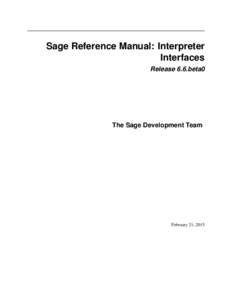 Sage Reference Manual: Interpreter Interfaces Release 6.6.beta0 The Sage Development Team