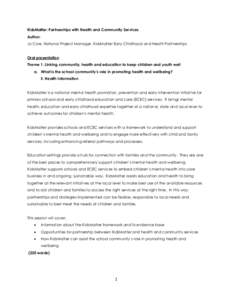 KidsMatter: Partnerships with Health and Community Services Author: Jo Cole, National Project Manager, KidsMatter Early Childhood and Health Partnerships Oral presentation Theme 1. Linking community, health and education