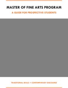 MASTER OF FINE ARTS PROGRAM A guide for Prospective students Traditional Skills + Contemporary Discourse  Contents