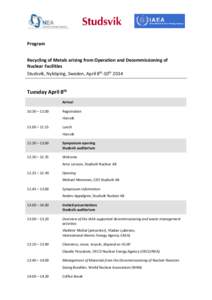 Program Recycling of Metals arising from Operation and Decommissioning of Nuclear Facilities Studsvik, Nyköping, Sweden, April 8th-10th[removed]Tuesday April 8th